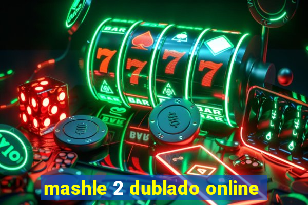 mashle 2 dublado online